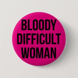 "Blutige schwierige Frauen-" Abzeichen Button