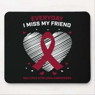 Blutkrebs Ich vermisse mein Freund Multiples Myelo Mousepad