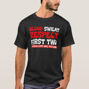 Blutschweiß Respekt vor den ersten zwei, die Sie l T-Shirt