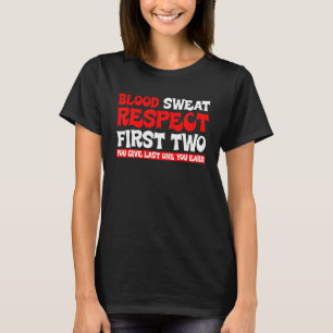 Blutschweiß Respekt vor den ersten zwei, die Sie l T-Shirt