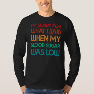 Blutzucker war niedrig Typ 1 Diabetes T1d Diabetik T-Shirt