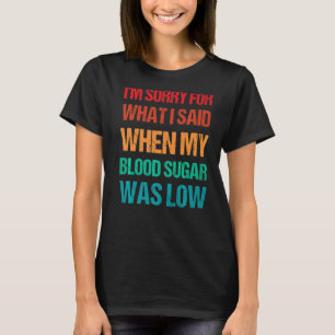 Blutzucker war niedrig Typ 1 Diabetes T1D Diabetik T-Shirt