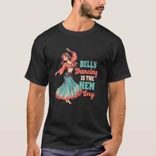 Bly tanzend Tänzer Shimmy Bauch tanzen ist die N T-Shirt