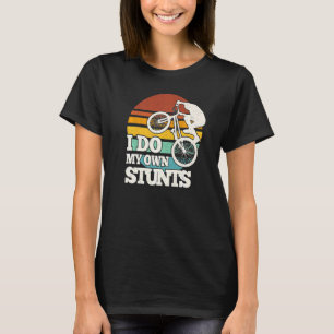 Bmx Bike ich tun mein eigenes Stunts Freestyle Fah T-Shirt