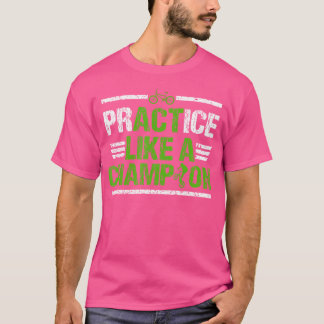 Bmx Bike trainiert wie ein Champion T-Shirt