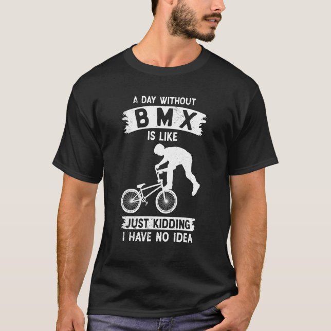 Bmx biker i have no idea funny theme T-Shirt (Vorderseite)