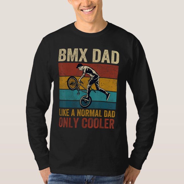 BMX Dad Like A Normal Dad Only Cooler Father s Day T-Shirt (Vorderseite)