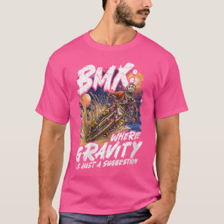 BMX, wo Gravity nur ein Hinweis auf BMX Racing ist T-Shirt