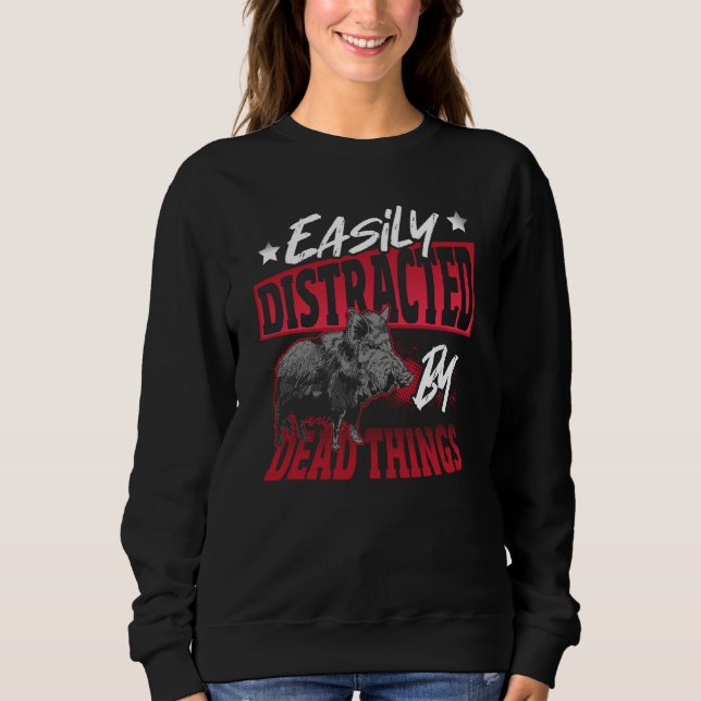 Boar Taxidermist Distracted By Dead Things Sweatshirt (Vorderseite)