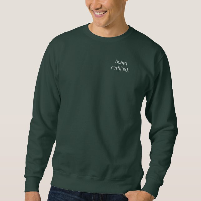 board certified medical profession sweatshirt (Vorderseite)