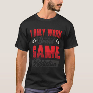 Board Game Addiction Board Fanabletop lustig T-Shirt