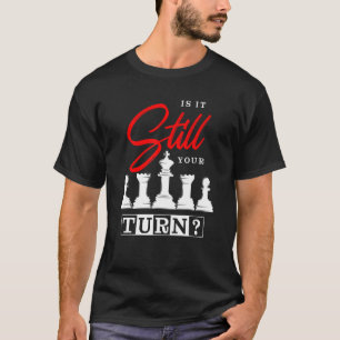 Board Game I Ist es immer noch Ihre Wendung T-Shirt