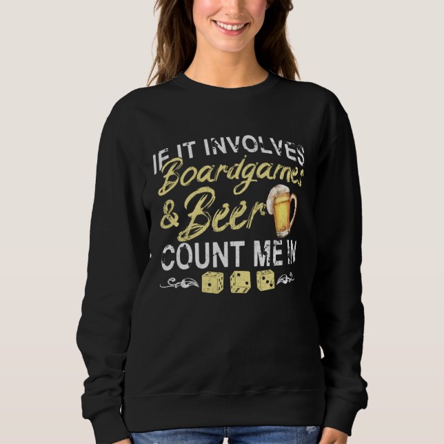 Board Games and Beer  For Gamer and Drinker Sweatshirt (Vorderseite)