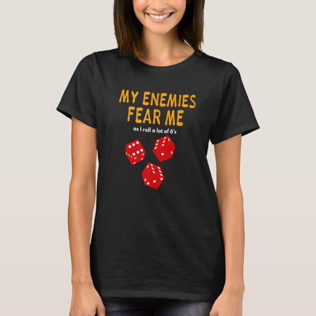 Board gaming Wargaming My Enemies Fear Me Roll 6's T-Shirt (Vorderseite)