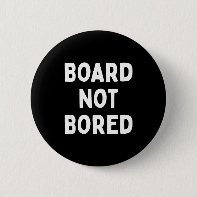 Board Not Bored Funny Board Game Geek Quote Nerdy  Button (Vorderseite)