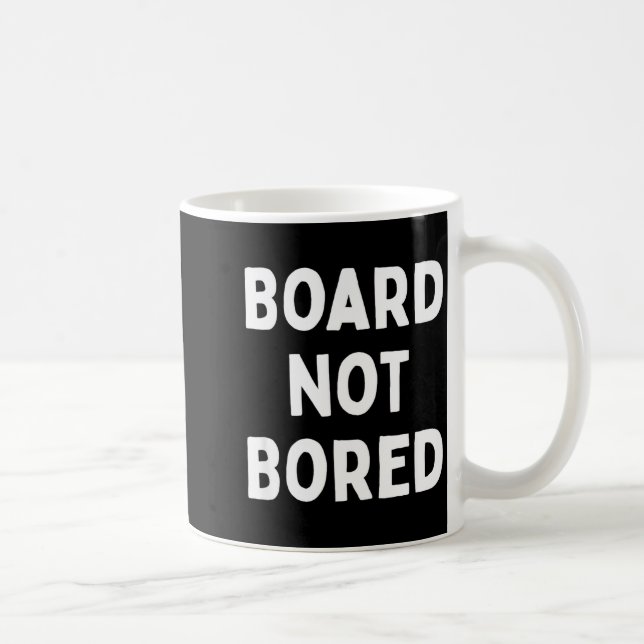 Board Not Bored Funny Board Game Geek Quote Nerdy  Kaffeetasse (Rechts)