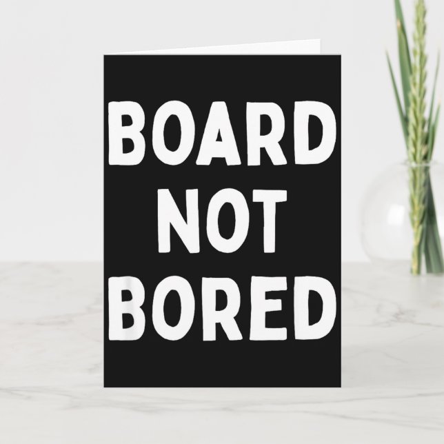 Board Not Bored Funny Board Game Geek Quote Nerdy  Karte (Vorderseite)