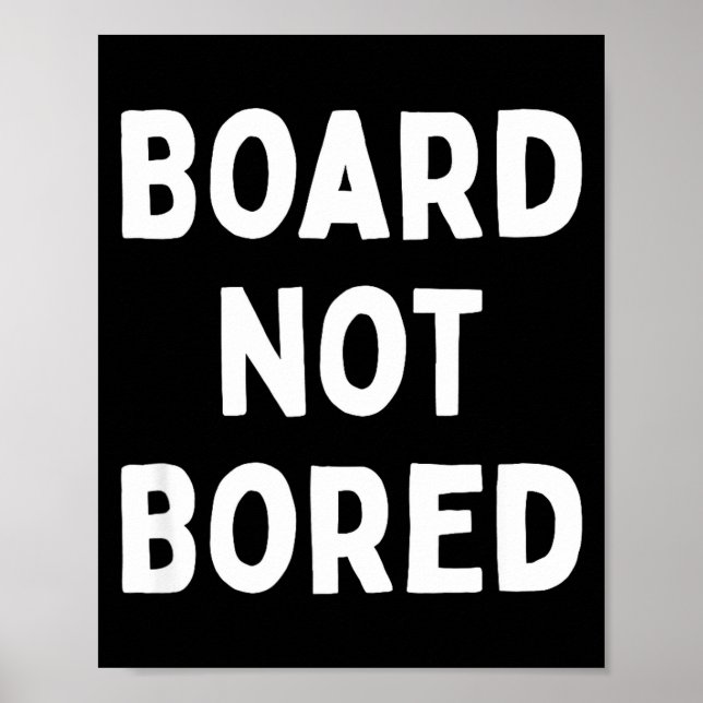 Board Not Bored Funny Board Game Geek Quote Nerdy  Poster (Vorne)