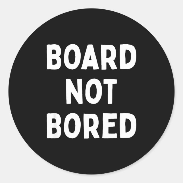 Board Not Bored Funny Board Game Geek Quote Nerdy  Runder Aufkleber (Vorderseite)