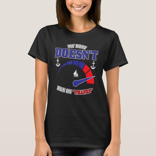 Boat Captain Boating My Boat Doesn't Run on Thanks T-Shirt (Vorderseite)