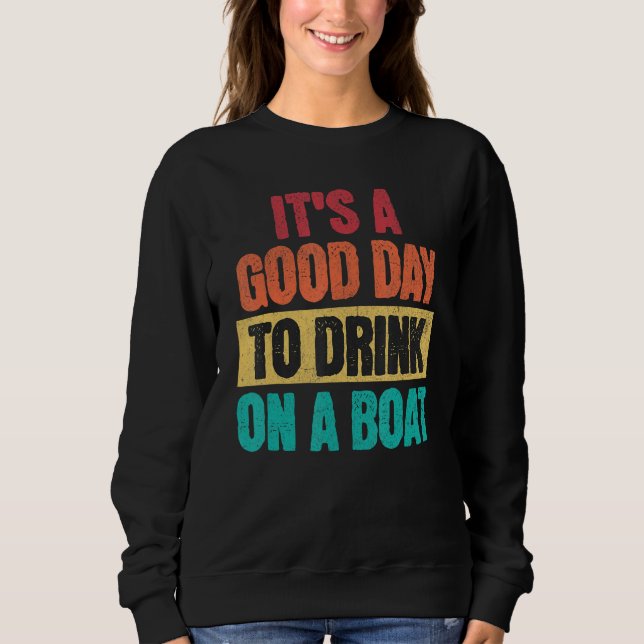 Boating It is A Good Day to Drink On A Boat Retro Sweatshirt (Vorderseite)