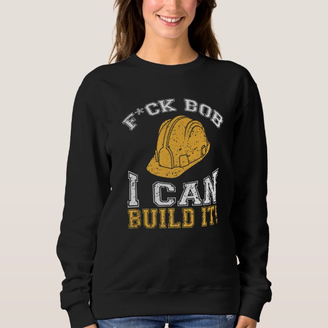 Bob Builder I Builder and Construction Worker Sweatshirt (Vorderseite)