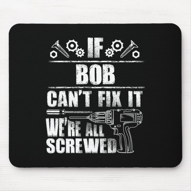 Bob Geschenkname Fix Es Funny Geburtstag Personali Mousepad (Vorne)