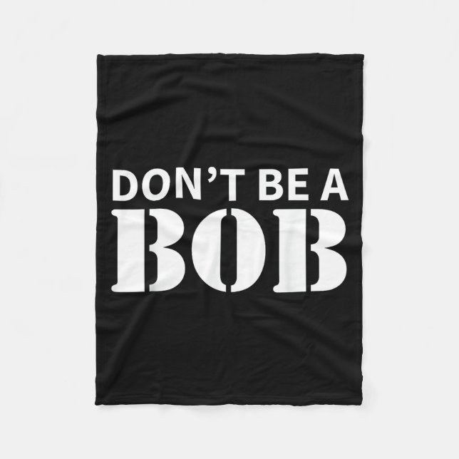Bob Name Don't Be A Bob - For Men Funny Name Bob  Fleecedecke (Vorderseite)