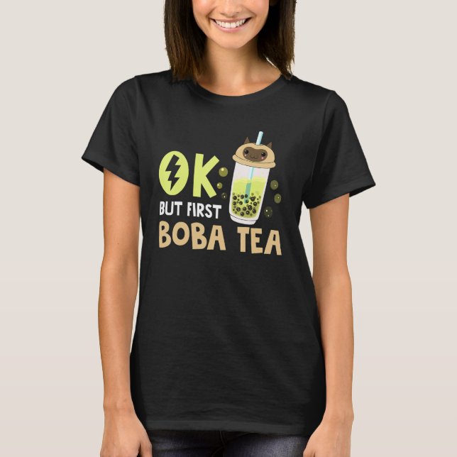 Boba Bubble Tea  Ok But First Boba Tea 1 T-Shirt (Vorderseite)