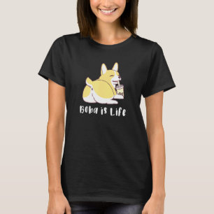 Boba Ist Leben Corgi Hintern Glücklich T-Shirt