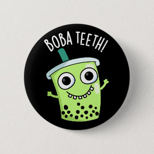 Boba Teeth Funny Boba Tee Pun Dark BG Button