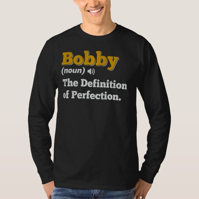 Bobby Gift Name Personalisiert Geburtsname Definit T-Shirt (Vorderseite)