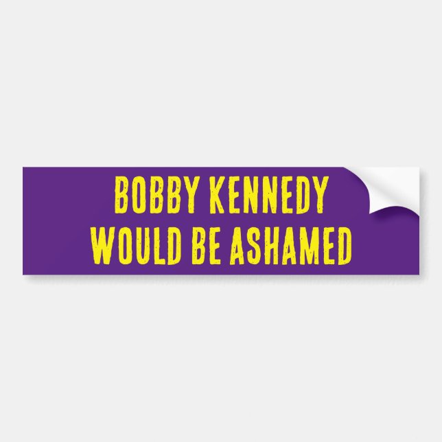 BOBBY KENNEDY SERAIT ASHAMED autocollant pare-choc (Devant)