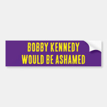 BOBBY KENNEDY WÄRE ASHAMED Autoaufkleber