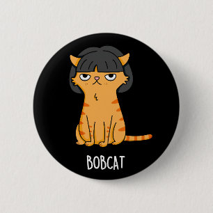 Bobcat Funny Cat mit Bob Fair Puff Dark BG Button