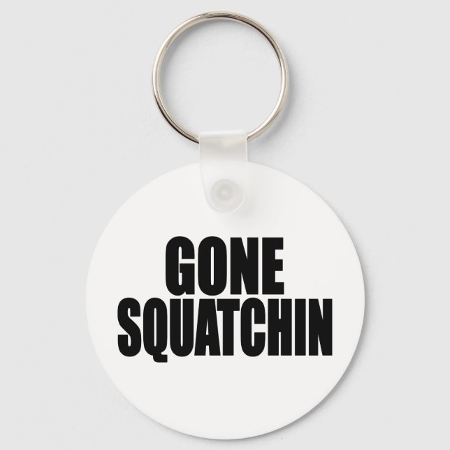 Bobo GONE SQUATCHIN Zahnrad finden Bigfoot Schlüsselanhänger (Vorderseite)