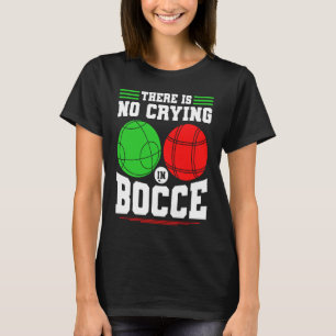 Bocce Ball Beim Bocce Boccia Spielen Wird Nicht Ge T-Shirt