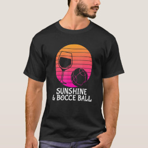 Bocce Ball Drink Wine Sunshine Ball T-Shirt