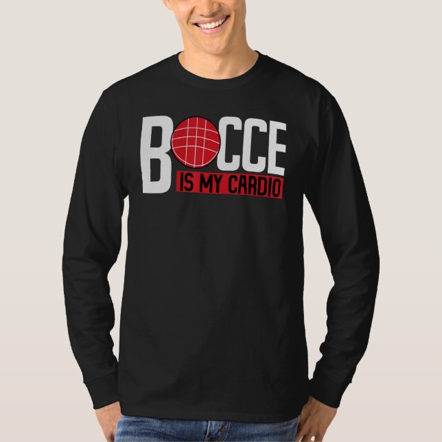 Bocce Ball Player Bocce Is My Cardio T-Shirt (Vorderseite)