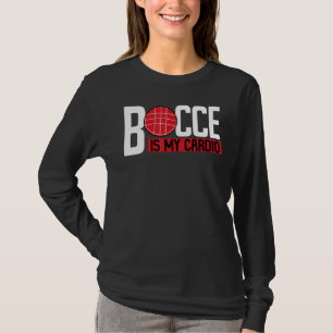 Bocce-Ball-Spieler Bocce ist mein Cardio T-Shirt