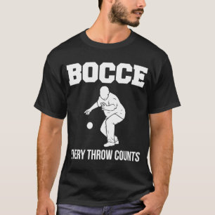Bocce jeder Wurf zählt Bocce Ball Player T-Shirt