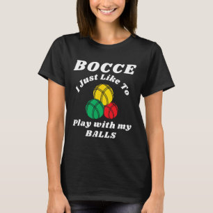 Bocce-Kugel-Spieler Lustige Humor Sprüche T-Shirt