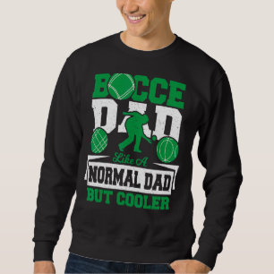 Bocce Vater wie ein normaler Vater, aber Cooler Pe Sweatshirt