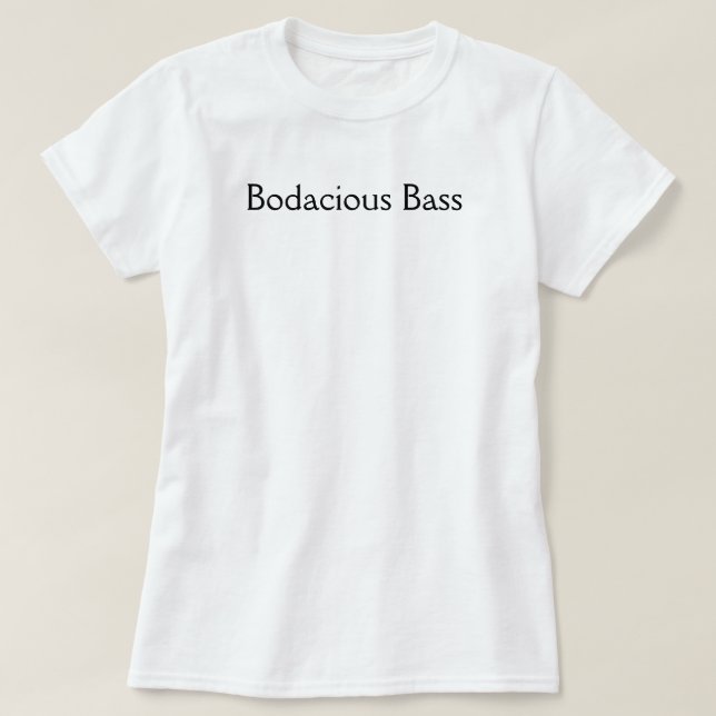 Bodacious Baß T-Shirt (Design vorne)