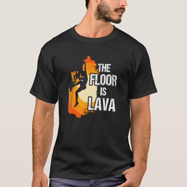 Boden ist Lava Klettern Extreme Sports Bouldering  T-Shirt (Vorderseite)