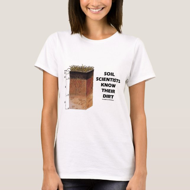 Boden-Wissenschaftler kennen ihren Schmutz T-Shirt (Vorderseite)
