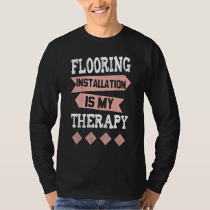 Bodeninstallateure Bodenauftragnehmer-Therapie T-Shirt
