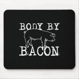 Body by Bacon - Funny Koch Fat Bacon Lover Geschen Mousepad