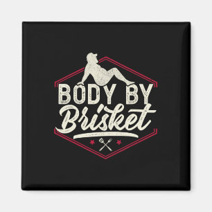 Body by Brisket Shirt Funny Steak Lover Grilling B Magnet