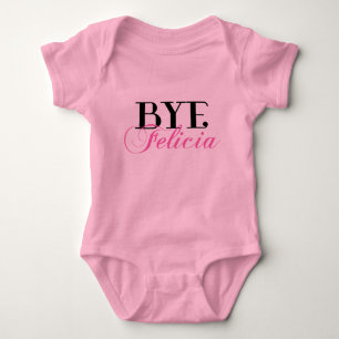 Body Bye Felicia Funny Dit